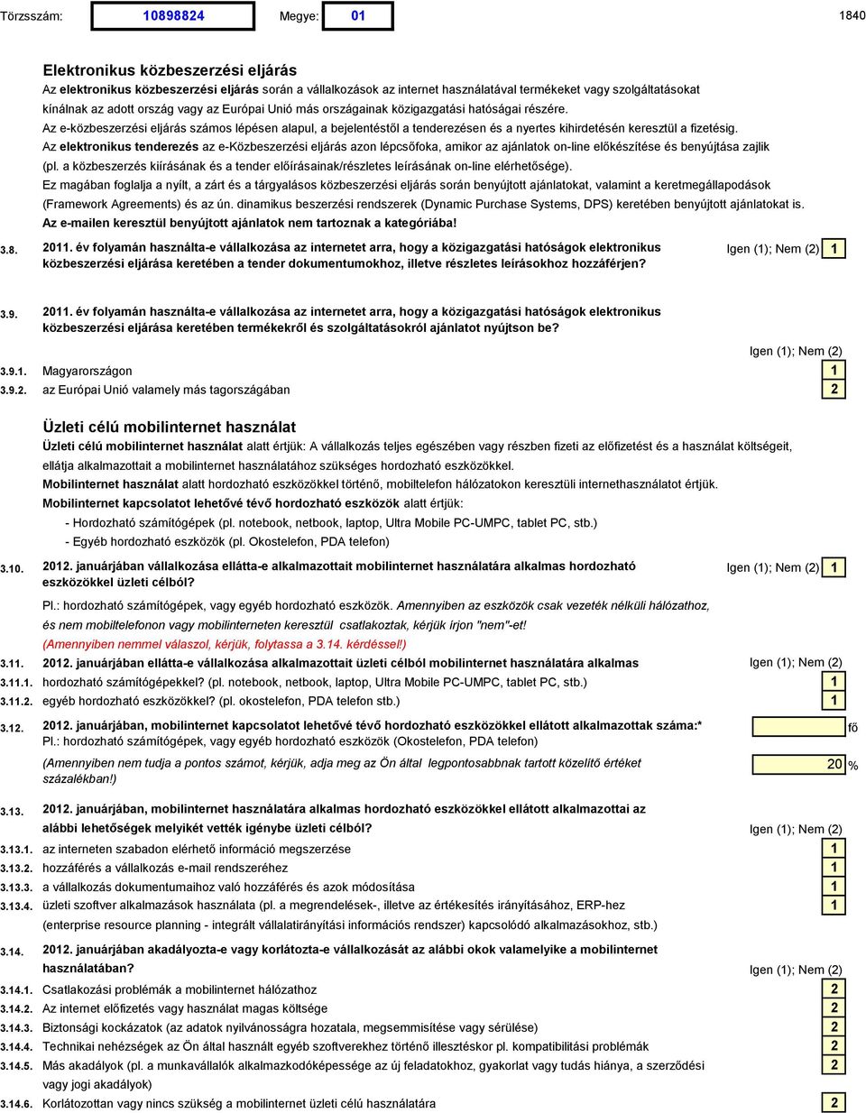 Az elektronikus tenderezés az e-közbeszerzési eljárás azon lépcsőfoka, amikor az ajánlatok on-line előkészítése és benyújtása zajlik (pl.