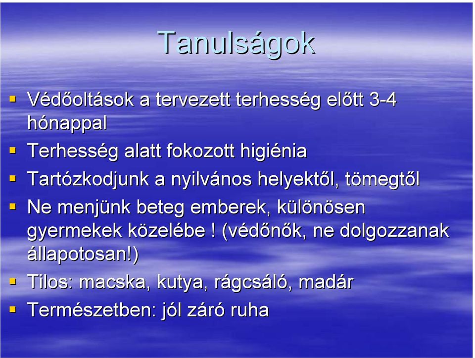 menjünk beteg emberek, különösen gyermekek közelébe!