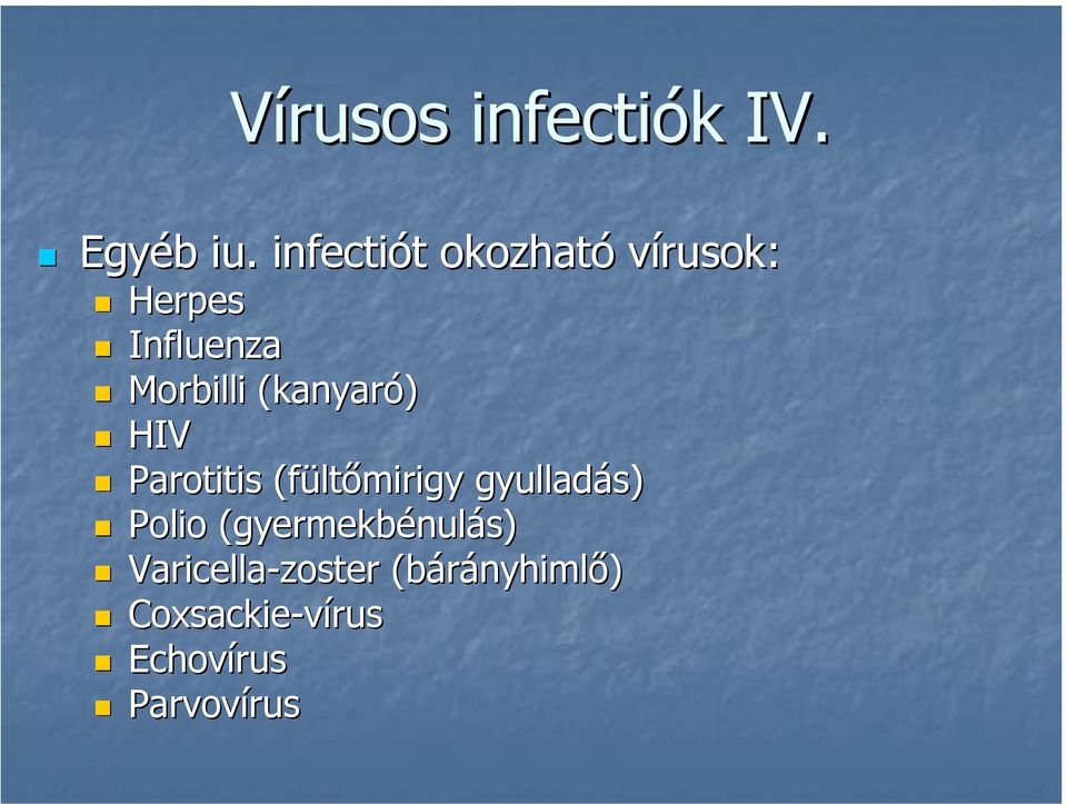 (kanyaró) HIV Parotitis (fültőmirigy gyulladás) Polio