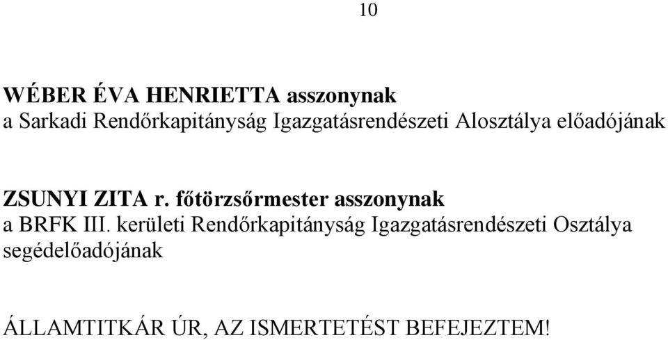 főtörzsőrmester asszonynak a BRFK III.