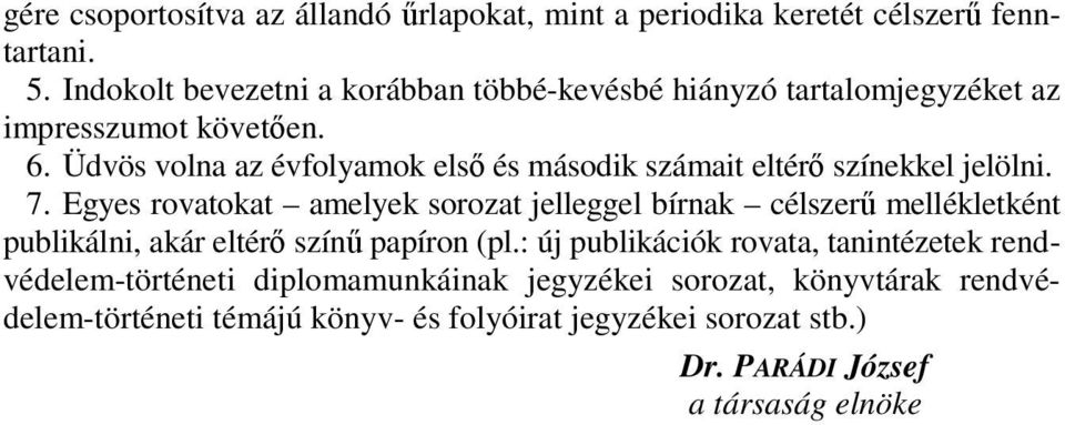 Üdvös volna az évfolyamok első és második számait eltérő színekkel jelölni. 7.
