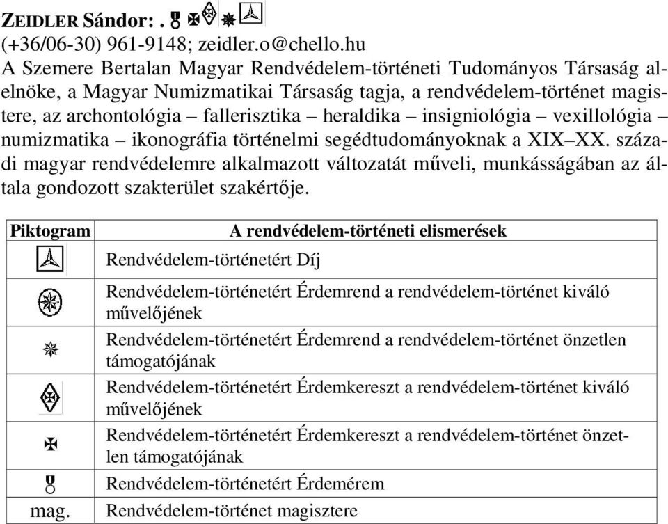 insigniológia vexillológia numizmatika ikonográfia történelmi segédtudományoknak a XIX XX.