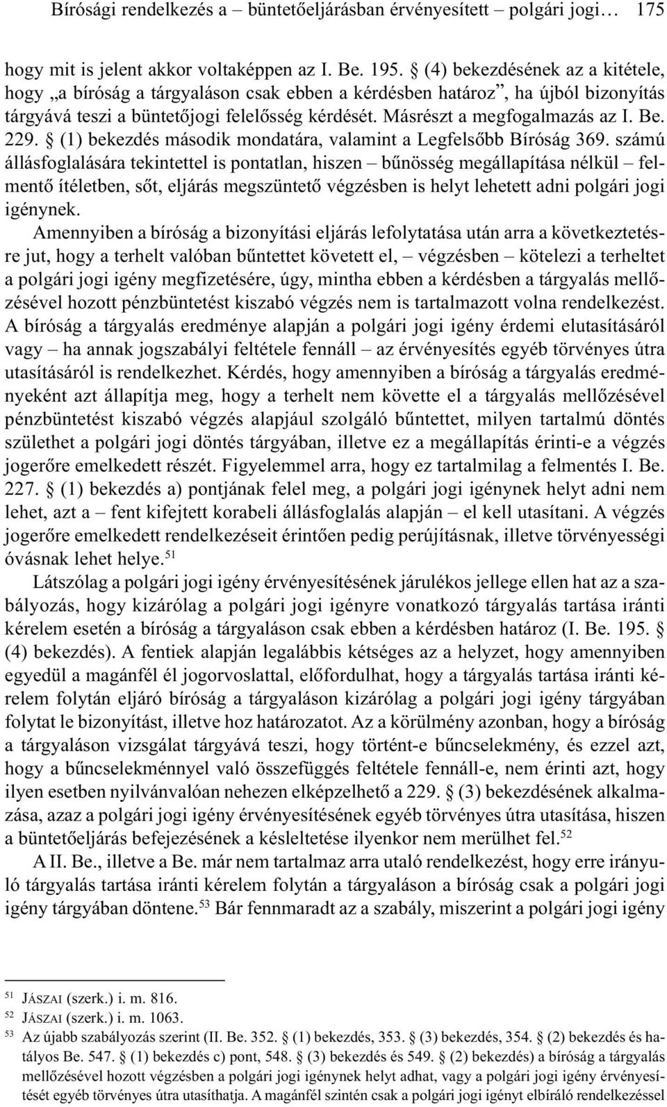 229. (1) bekezdés második mondatára, valamint a Legfelsõbb Bíróság 369.