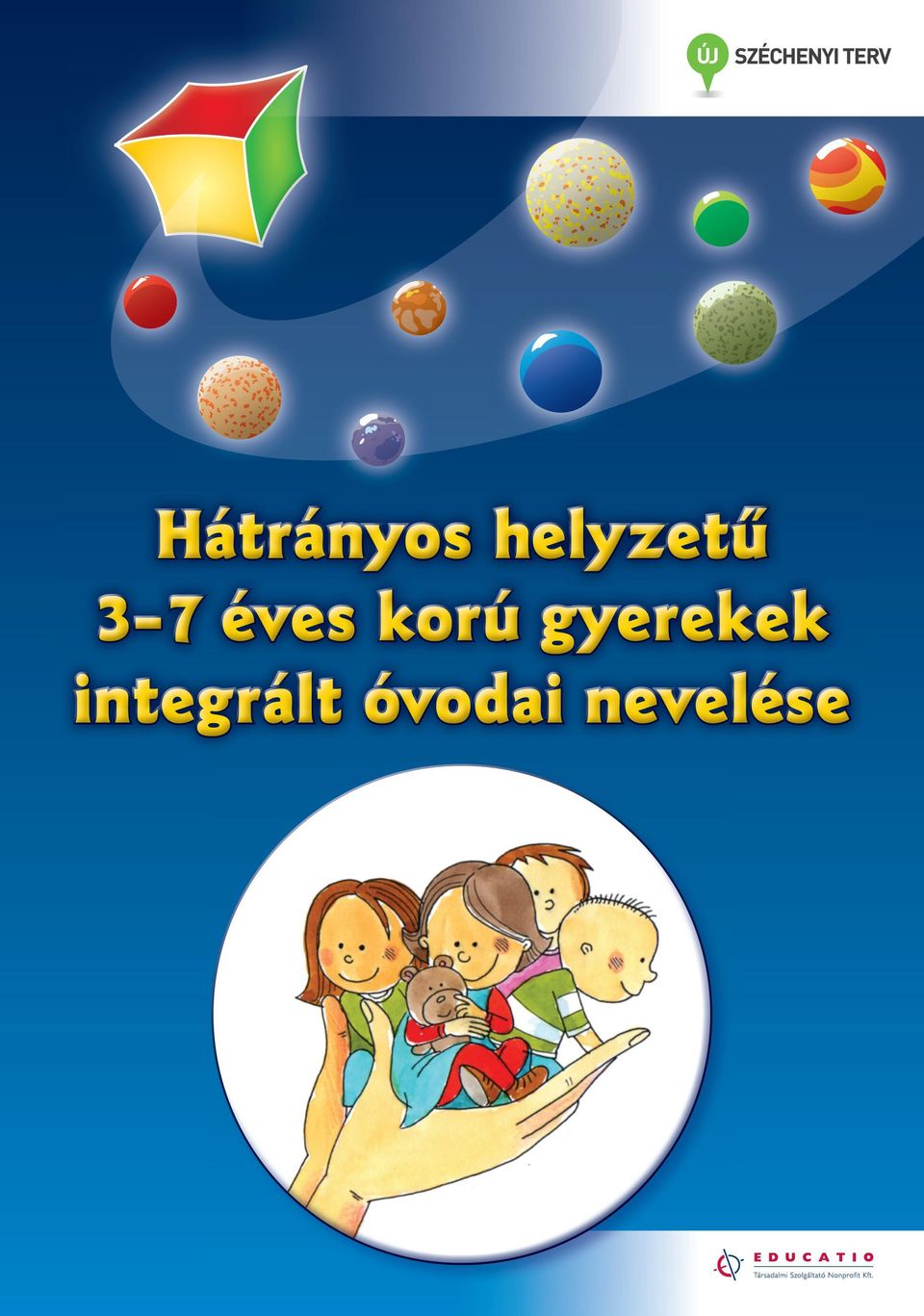 Hátrányos helyzetű 3 7 éves korú gyerekek integrált óvodai nevelése - PDF  Ingyenes letöltés