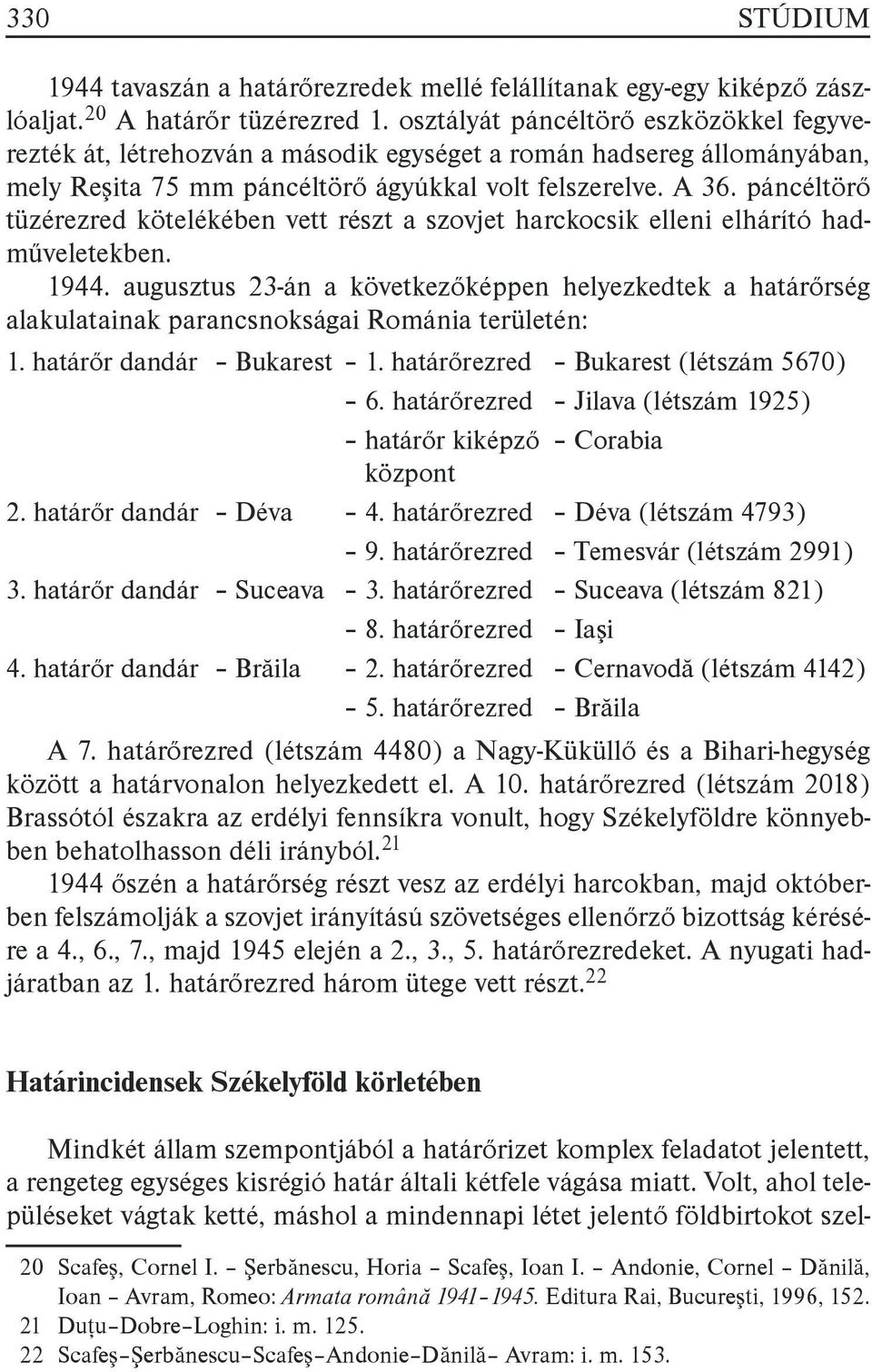 páncéltörő tüzérezred kötelékében vett részt a szovjet harckocsik elleni elhárító hadműveletekben. 1944.