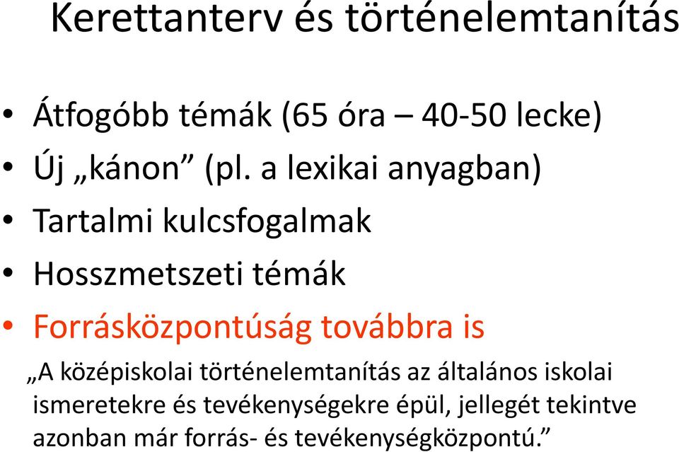 továbbra is A középiskolai történelemtanítás az általános iskolai ismeretekre és