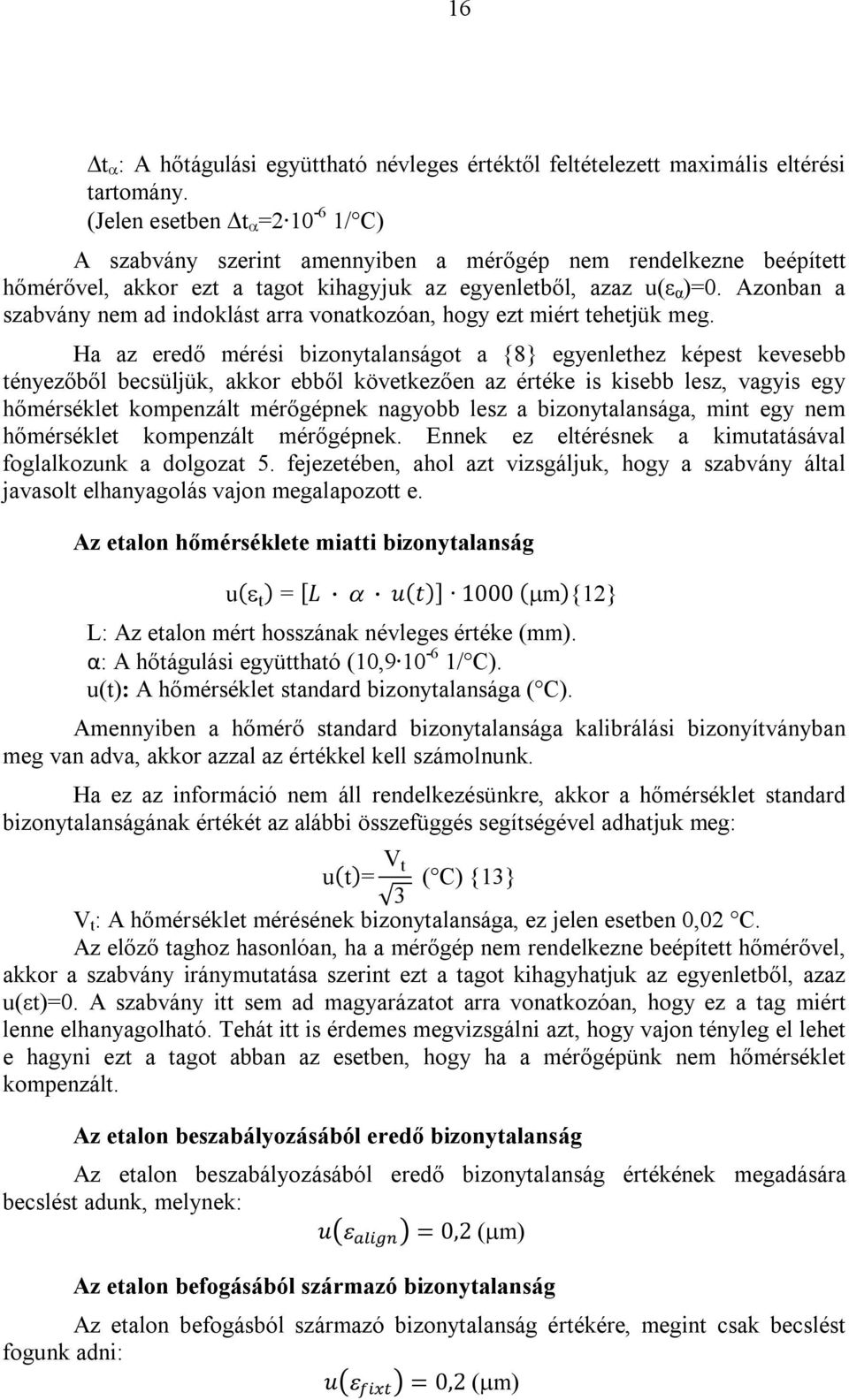 Azonban a szabvány nem ad indoklást arra vonatkozóan, hogy ezt miért tehetjük meg.