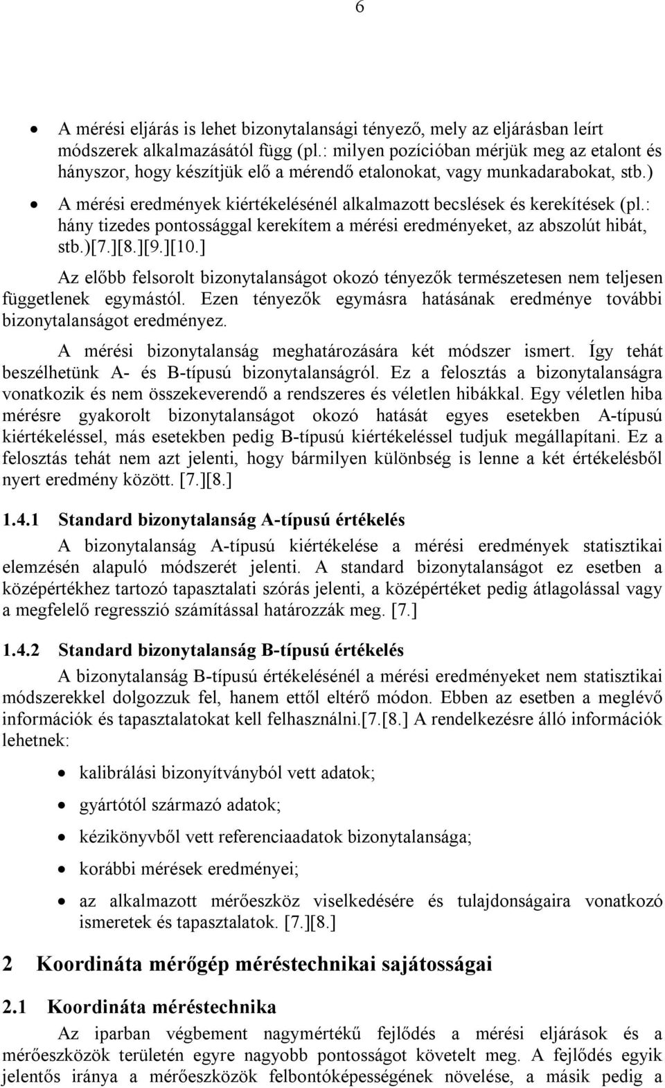 : hány tizedes pontossággal kerekítem a mérési eredményeket, az abszolút hibát, stb.)[7.][8.][9.][10.