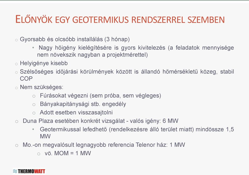 szükséges: o Fúrásokat végezni (sem próba, sem végleges) o Bányakapitánysági stb.