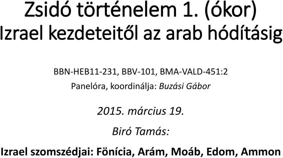 BBN-HEB11-231, BBV-101, BMA-VALD-451:2 Panelóra,