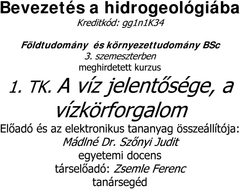 A víz jelentősége, a vízkörforgalom Előadó és az elektronikus tananyag