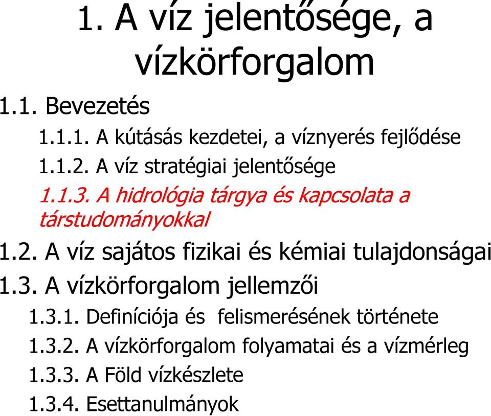3. A vízkörforgalom jellemzői 1.3.1. Definíciója és felismerésének története 1.3.2.