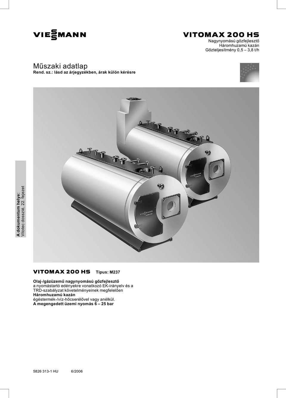 fejezet VITOMAX 200 HS Típus: M237 Olaj /gázüzemű nagynyomású gőzfejlesztő a nyomástartó edényekre vonatkozó EK