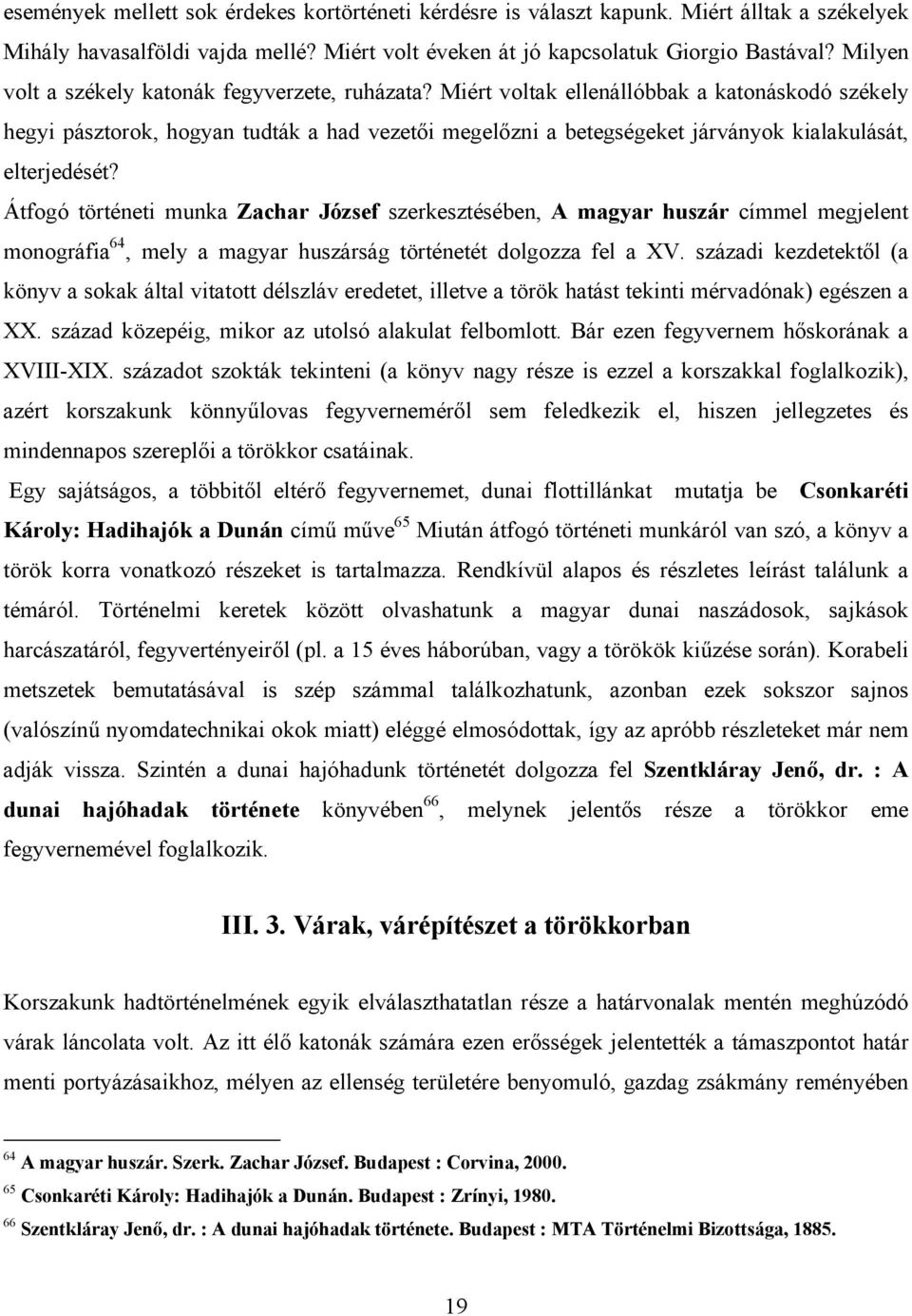 Miért voltak ellenállóbbak a katonáskodó székely hegyi pásztorok, hogyan tudták a had vezetői megelőzni a betegségeket járványok kialakulását, elterjedését?