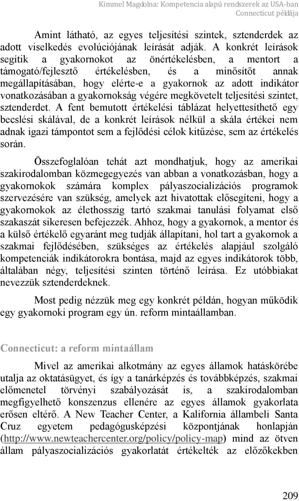 vonatkozásában a gyakornokság végére megkövetelt teljesítési szintet, sztenderdet.