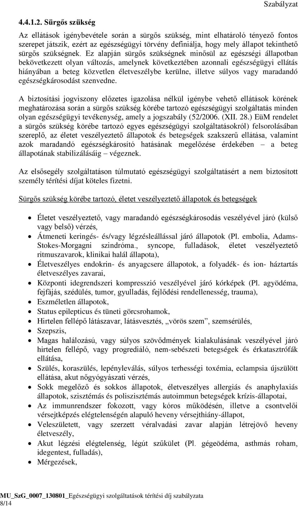 sürgős szükségnek.