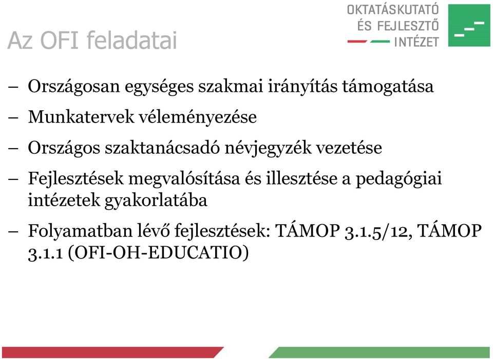 Fejlesztések megvalósítása és illesztése a pedagógiai intézetek