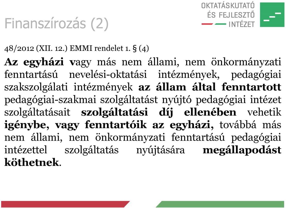 intézmények az állam által fenntartott pedagógiai-szakmai szolgáltatást nyújtó pedagógiai intézet szolgáltatásait