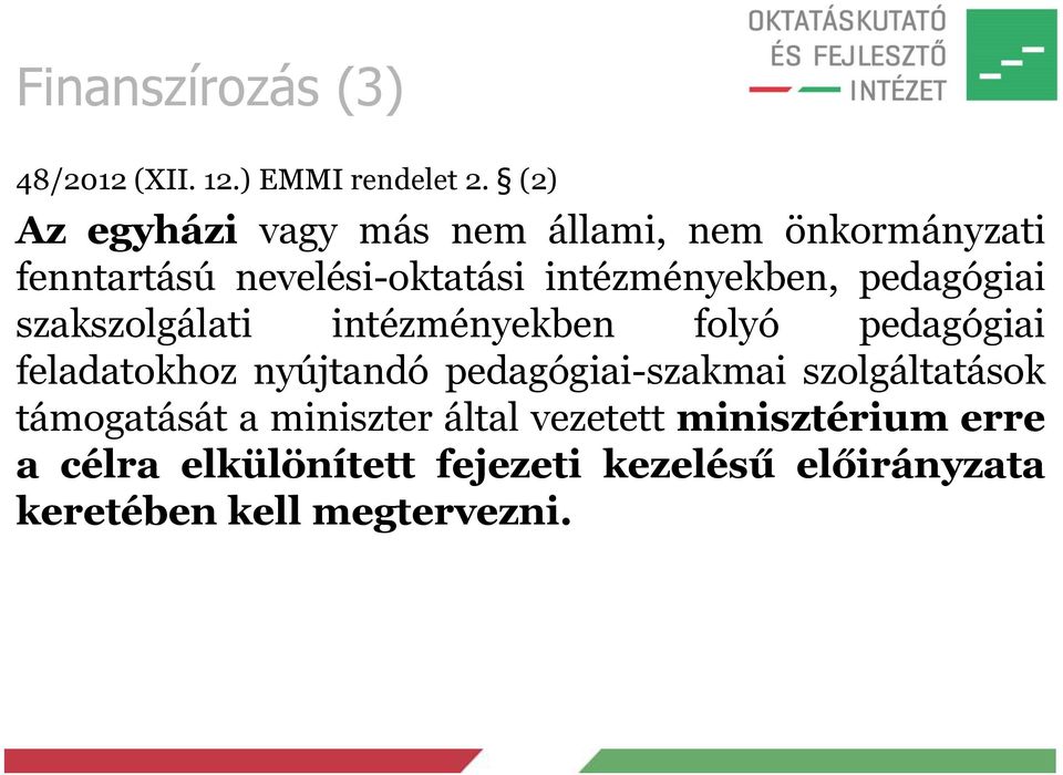 pedagógiai szakszolgálati intézményekben folyó pedagógiai feladatokhoz nyújtandó pedagógiai-szakmai