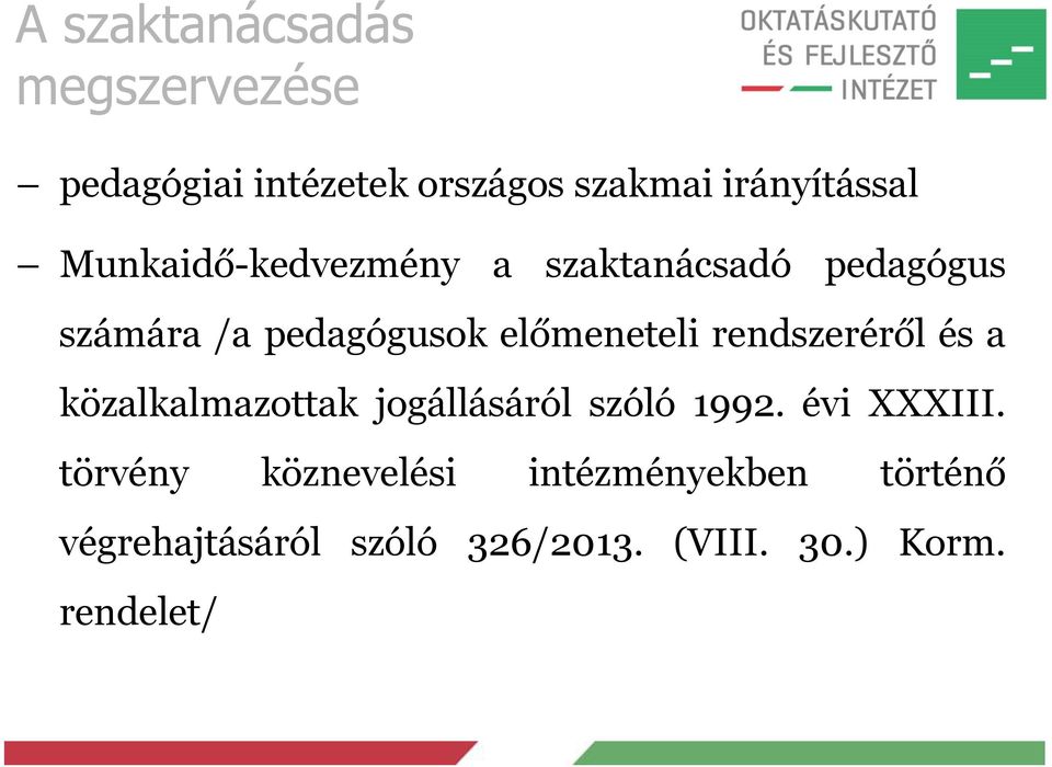 rendszeréről és a közalkalmazottak jogállásáról szóló 1992. évi XXXIII.
