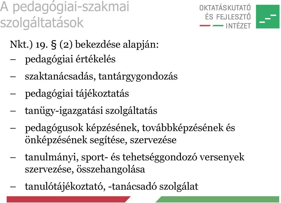 tájékoztatás tanügy-igazgatási szolgáltatás pedagógusok képzésének, továbbképzésének és