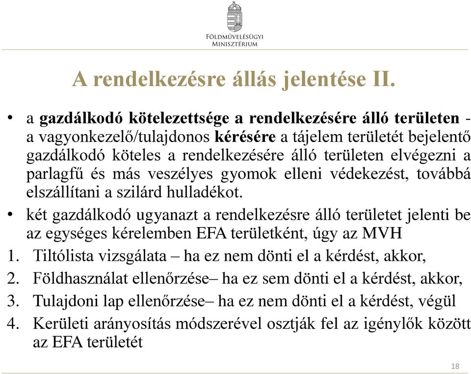 elvégezni a parlagfű és más veszélyes gyomok elleni védekezést, továbbá elszállítani a szilárd hulladékot.