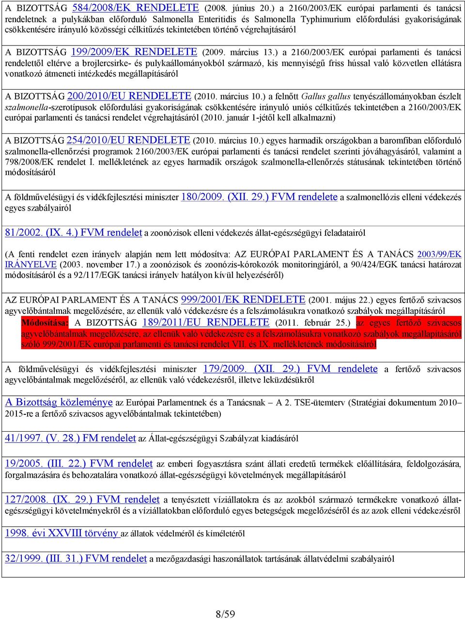 célkitűzés tekintetében történő végrehajtásáról A BIZOTTSÁG 199/2009/EK RENDELETE (2009. március 13.