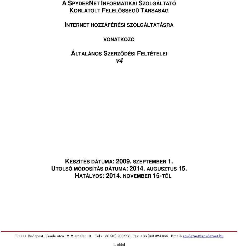 FELTÉTELEI v4 KÉSZÍTÉS DÁTUMA: 2009. SZEPTEMBER 1.