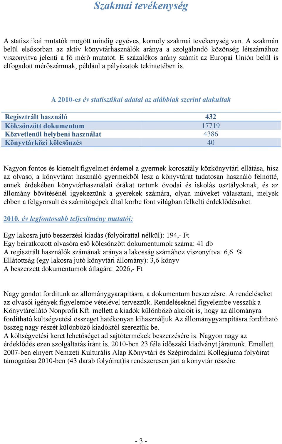 E százalékos arány számít az Európai Unión belül is elfogadott mérőszámnak, például a pályázatok tekintetében is.