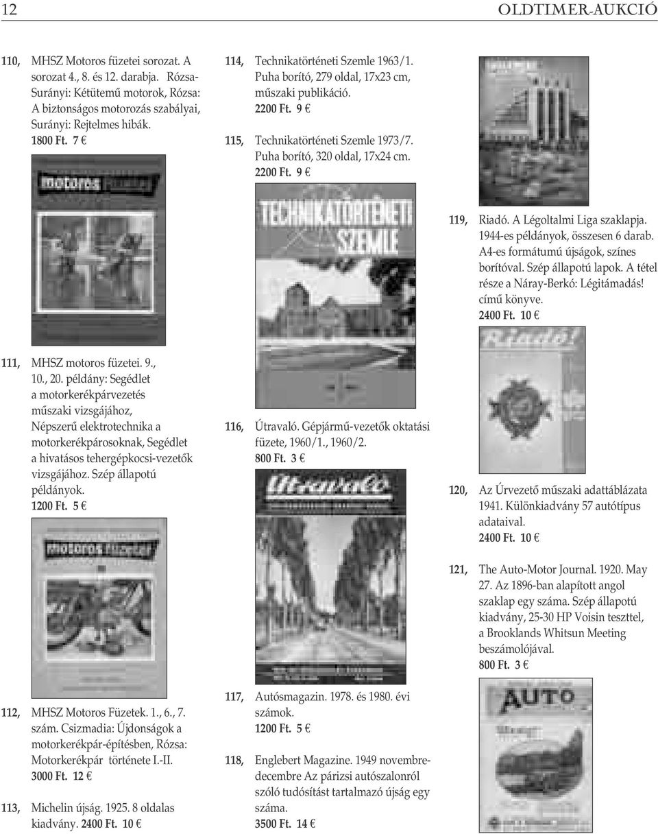 A Légoltalmi Liga szaklapja. 1944-es példányok, összesen 6 darab. A4-es formátumú újságok, színes borítóval. Szép állapotú lapok. A tétel része a Náray-Berkó: Légitámadás! címû könyve.