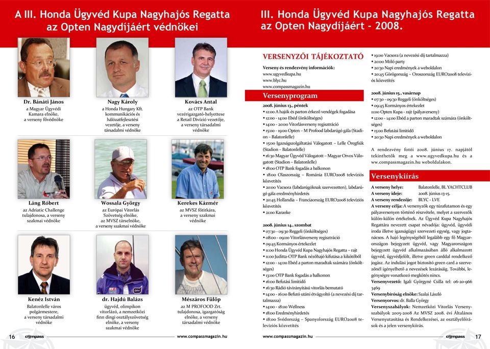 társadalmi védnöke Nagy Károly a Honda Hungary Kft.