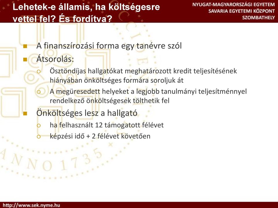 teljesítésének hiányában önköltséges formára soroljuk át A megüresedett helyeket a legjobb tanulmányi