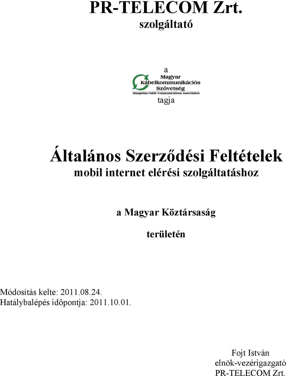 internet elérési szolgáltatáshoz a Magyar Köztársaság