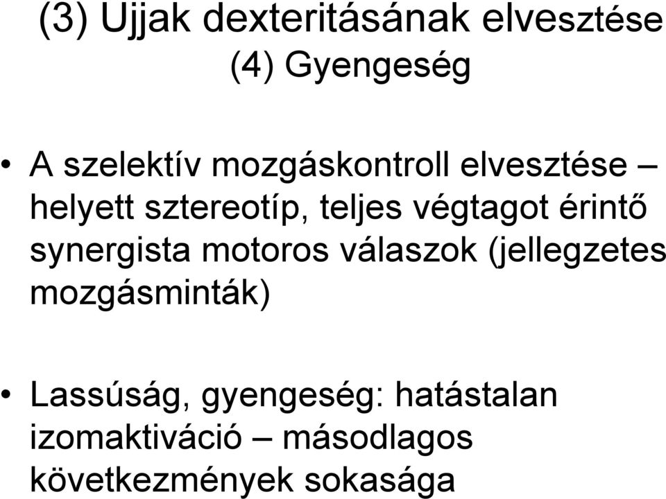 érintő synergista motoros válaszok (jellegzetes mozgásminták)