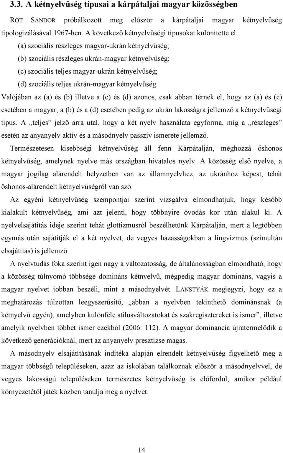 kétnyelvőség; (d) szociális teljes ukrán-magyar kétnyelvőség.