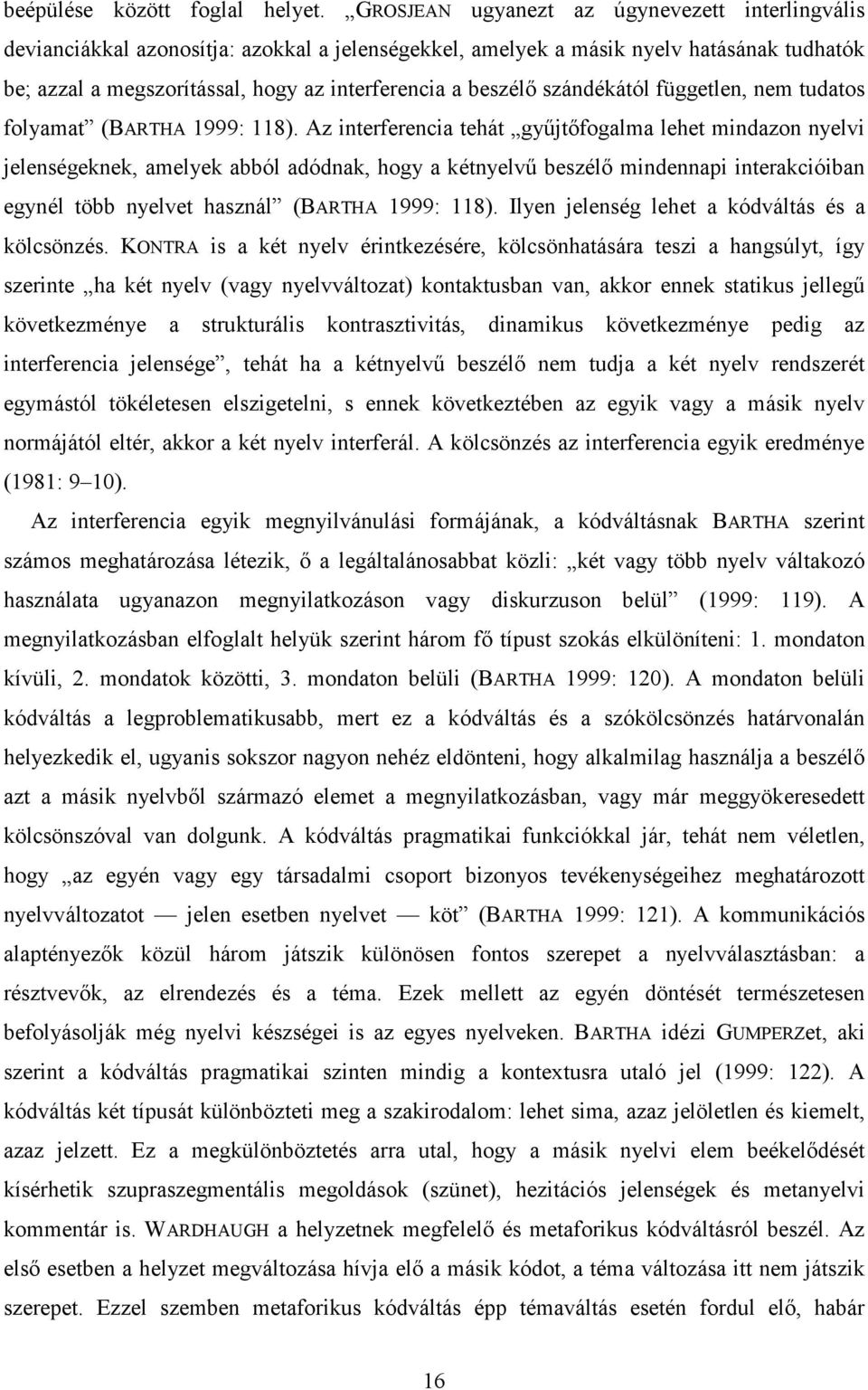 szándékától független, nem tudatos folyamat (BARTHA 1999: 118).