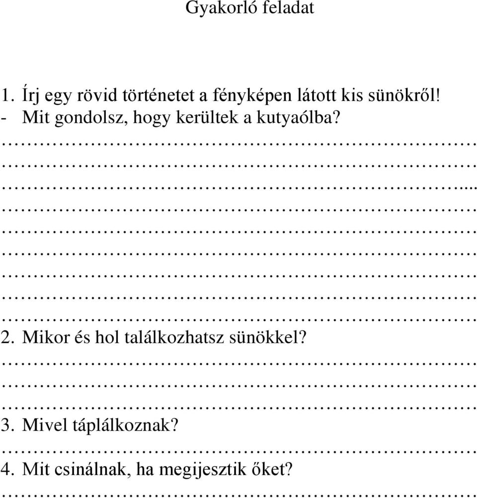 - Mit gondolsz, hogy kerültek a kutyaólba?... 2.