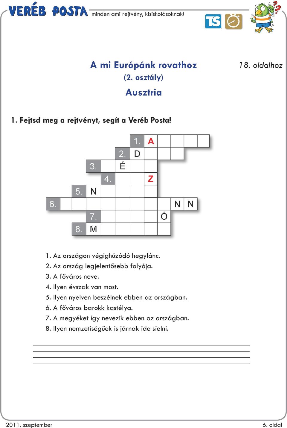 4. Ilyen évszak van most. 5. Ilyen nyelven beszélnek ebben az országban. 6. A főváros barokk kastélya. 7.