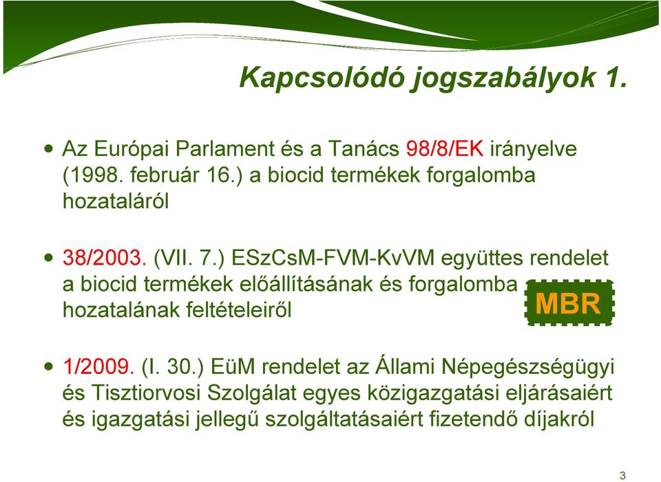 ) ESzCsM-FVM-KvVM együttes rendelet a biocid termékek előállításának és forgalomba hozatalának feltételeiről