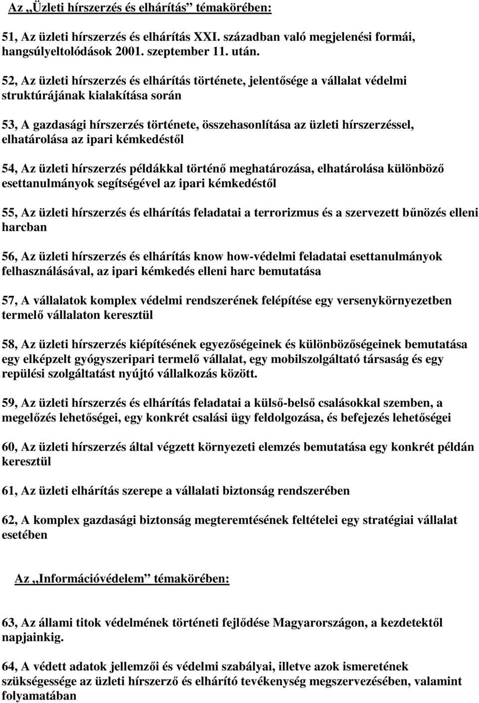 elhatárolása az ipari kémkedéstől 54, Az üzleti hírszerzés példákkal történő meghatározása, elhatárolása különböző esettanulmányok segítségével az ipari kémkedéstől 55, Az üzleti hírszerzés és