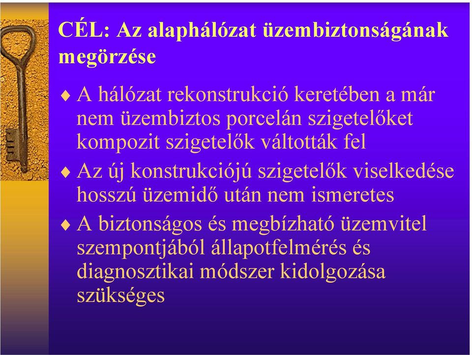 konstrukciójú szigetelők viselkedése hosszú üzemidő után nem ismeretes A biztonságos és