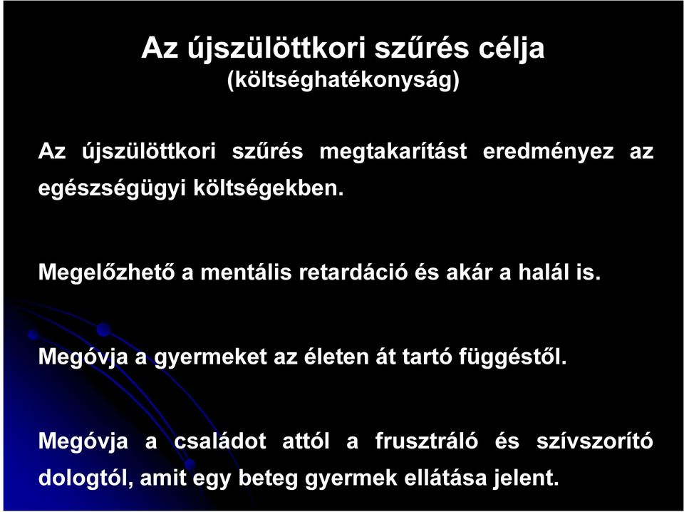 Megelőzhető a mentális retardáció és akár a halál is.