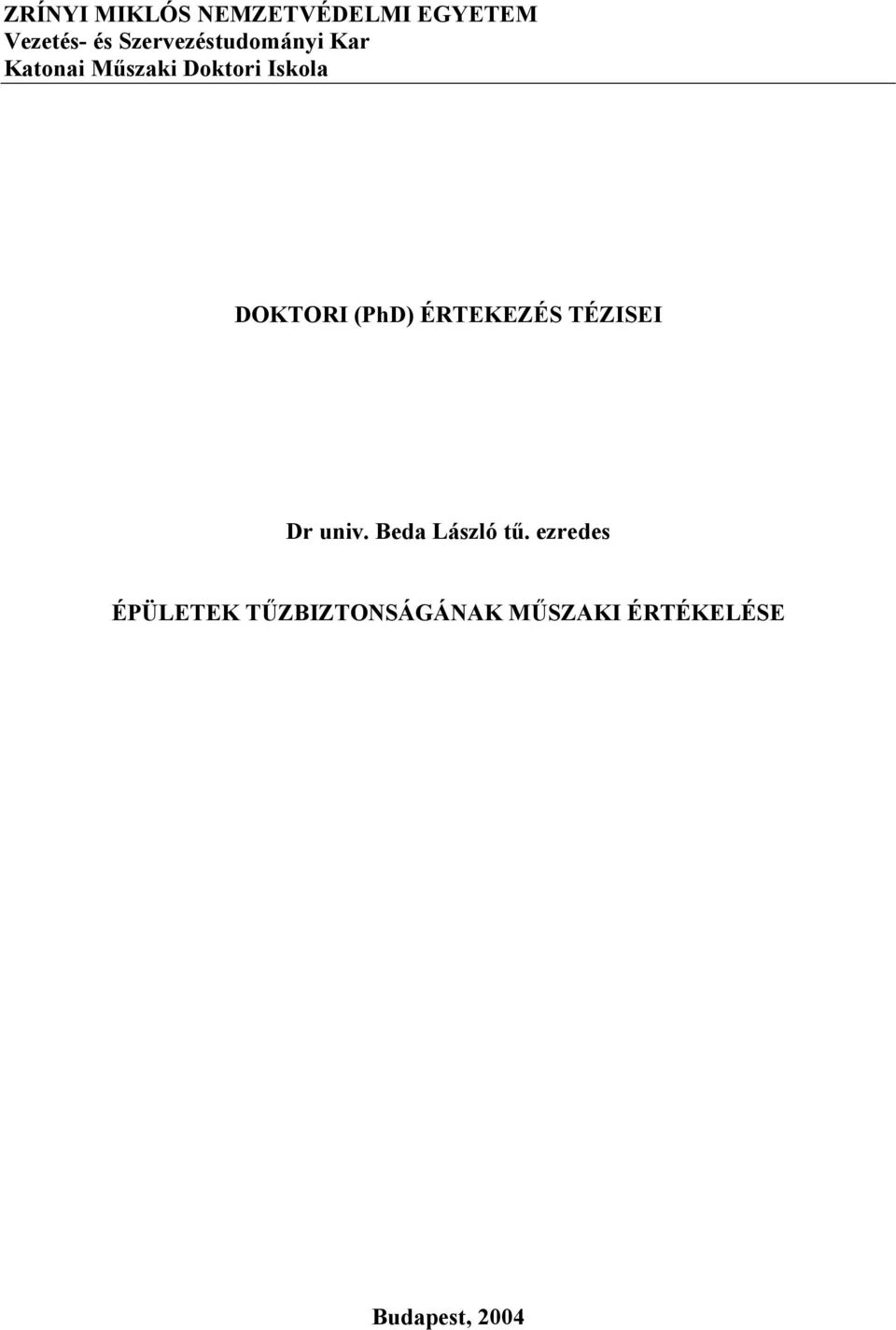 DOKTORI (PhD) ÉRTEKEZÉS TÉZISEI Dr univ. Beda László tű.