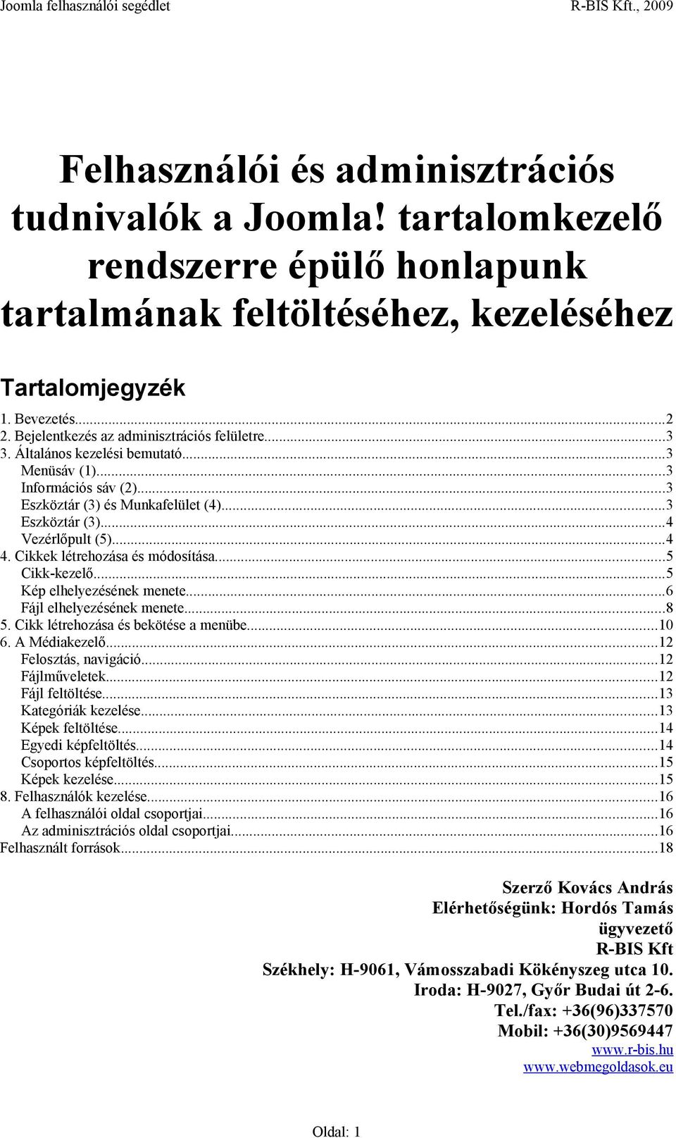 Cikkek létrehozása és módosítása...5 Cikk-kezelő...5 Kép elhelyezésének menete...6 Fájl elhelyezésének menete...8 5. Cikk létrehozása és bekötése a menübe...10 6. A Médiakezelő.