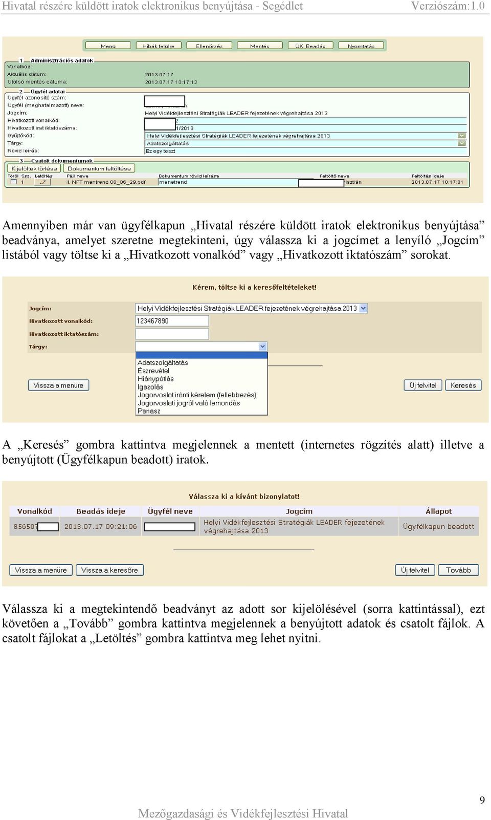 A Keresés gombra kattintva megjelennek a mentett (internetes rögzítés alatt) illetve a benyújtott (Ügyfélkapun beadott) iratok.