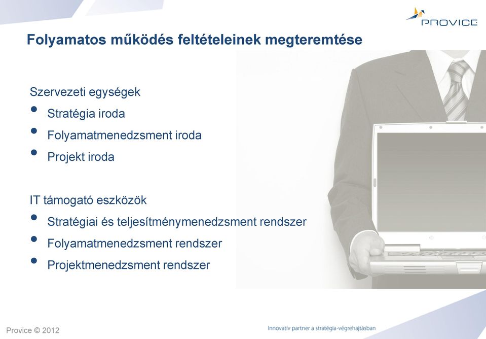 iroda IT támogató eszközök Stratégiai és