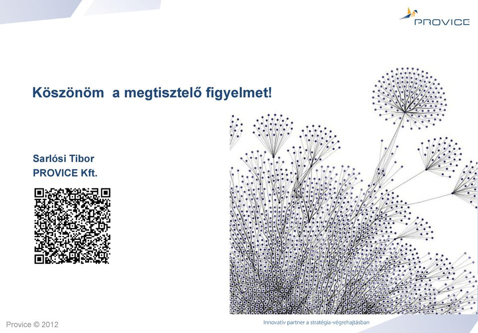 figyelmet!