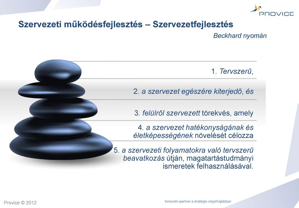 a szervezet hatékonyságának és életképességének növelését célozza 5.