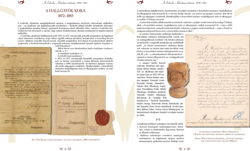 A gyakorlatban azonban három, egymástól lényegesen eltérő időszakra lehet osztani a Ludovika hetvenhárom éves történetét a szerint, hogy milyen rendeltetéssel, oktatási rendszerrel és képzési