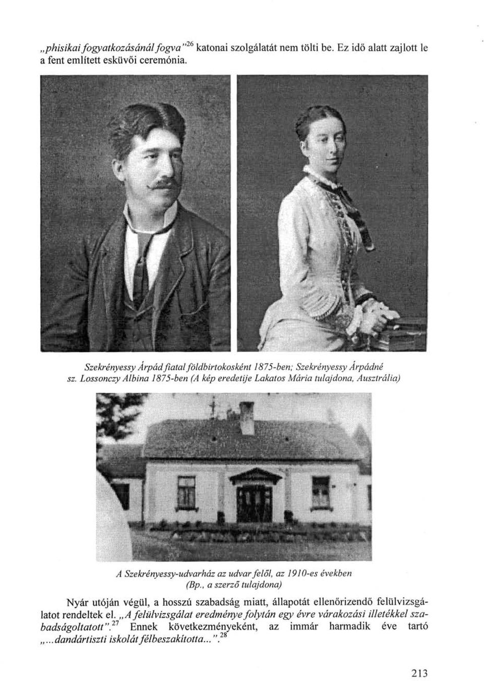Lossonczy Albina 1875-ben (A kép eredetije Lakatos Mária tulajdona, Ausztrália) A Szekrényessy-udvarház az udvar felől, az 1910-es években (Bp.